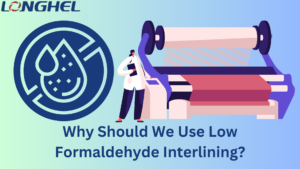 Why Should We Use Low Formaldehyde Interlining?