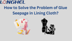 How to Solve the Problem of Glue Seepage in Lining Cloth