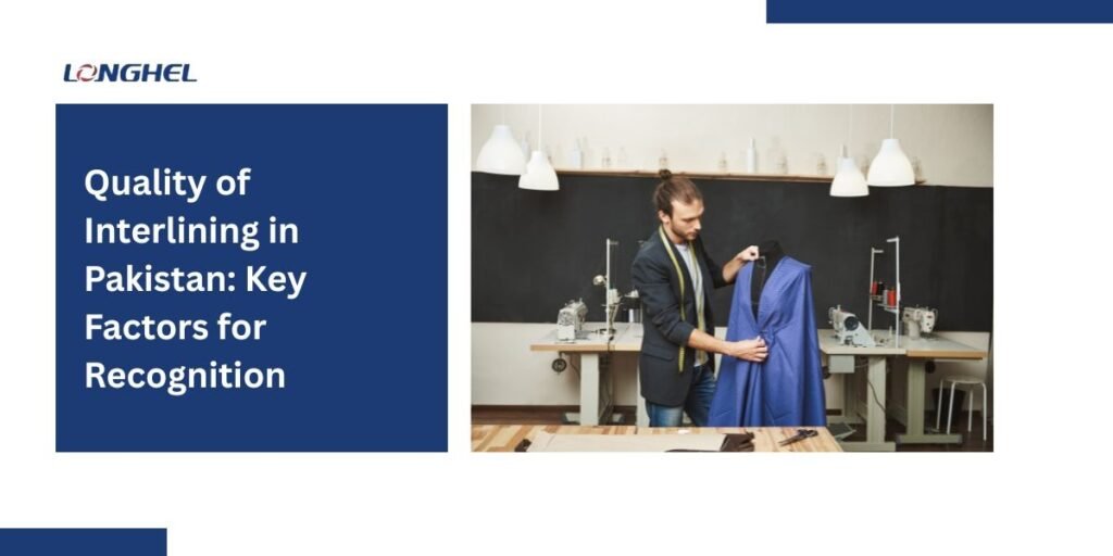 Quality of Interlining in Pakistan: Key Factors for Recognition