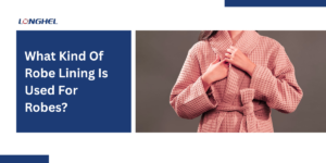 What Kind Of Robe Lining Is Used For Robes?